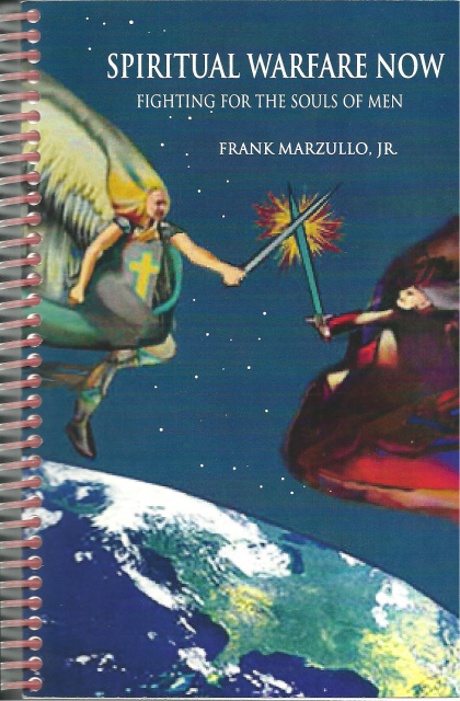 Spiritual Warfare Now by Framk Marzullo, Jr.